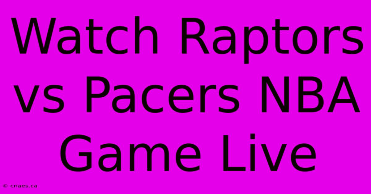 Watch Raptors Vs Pacers NBA Game Live