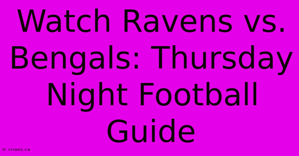 Watch Ravens Vs. Bengals: Thursday Night Football Guide