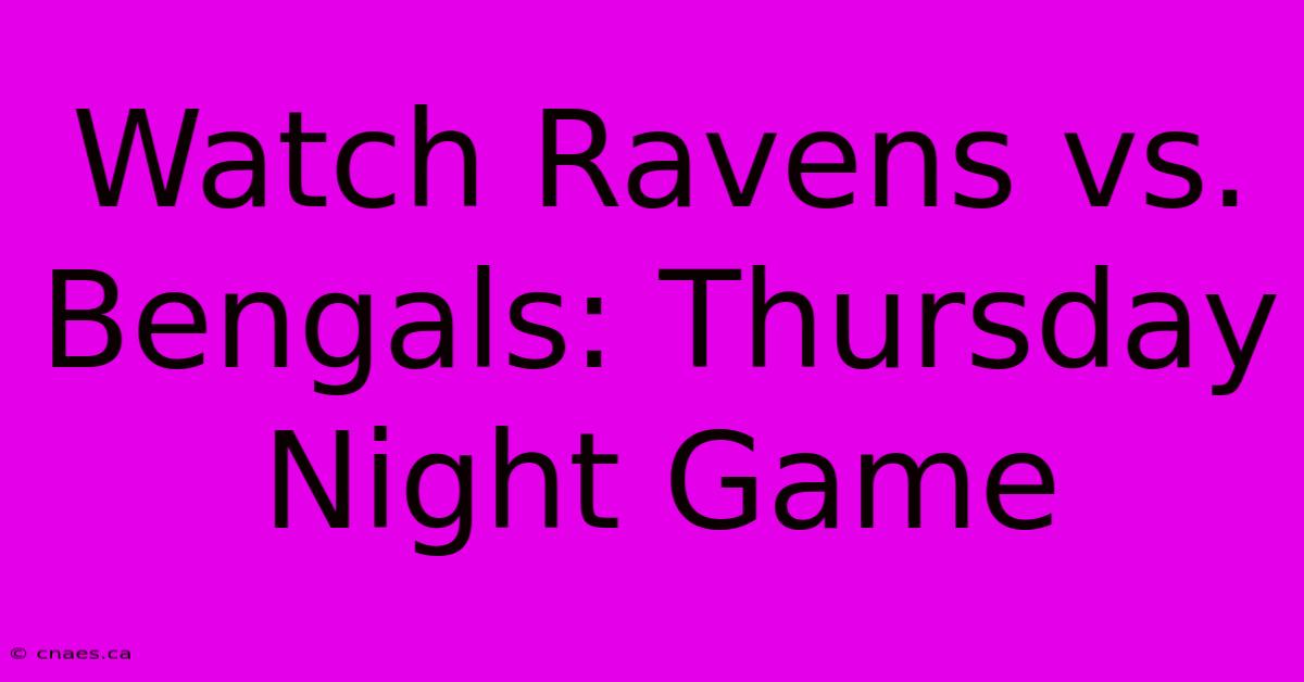 Watch Ravens Vs. Bengals: Thursday Night Game 