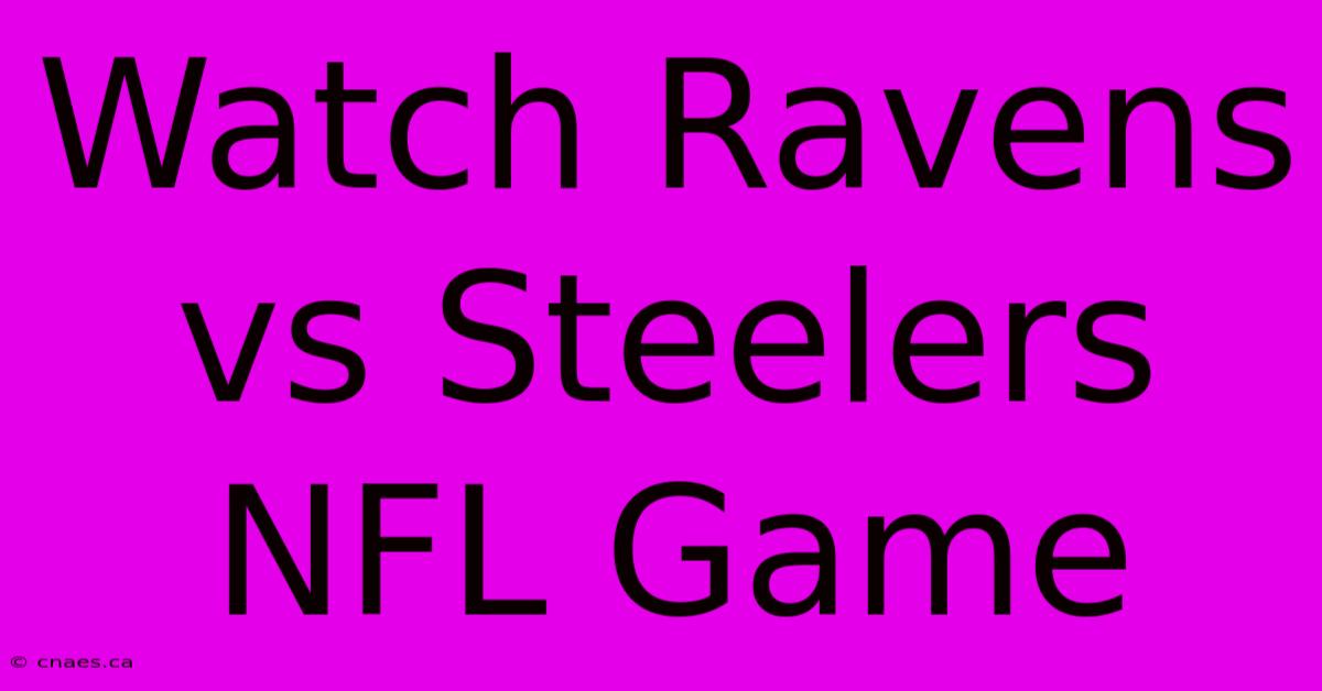 Watch Ravens Vs Steelers NFL Game