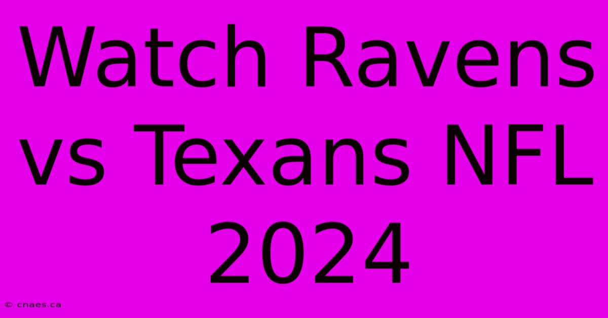 Watch Ravens Vs Texans NFL 2024