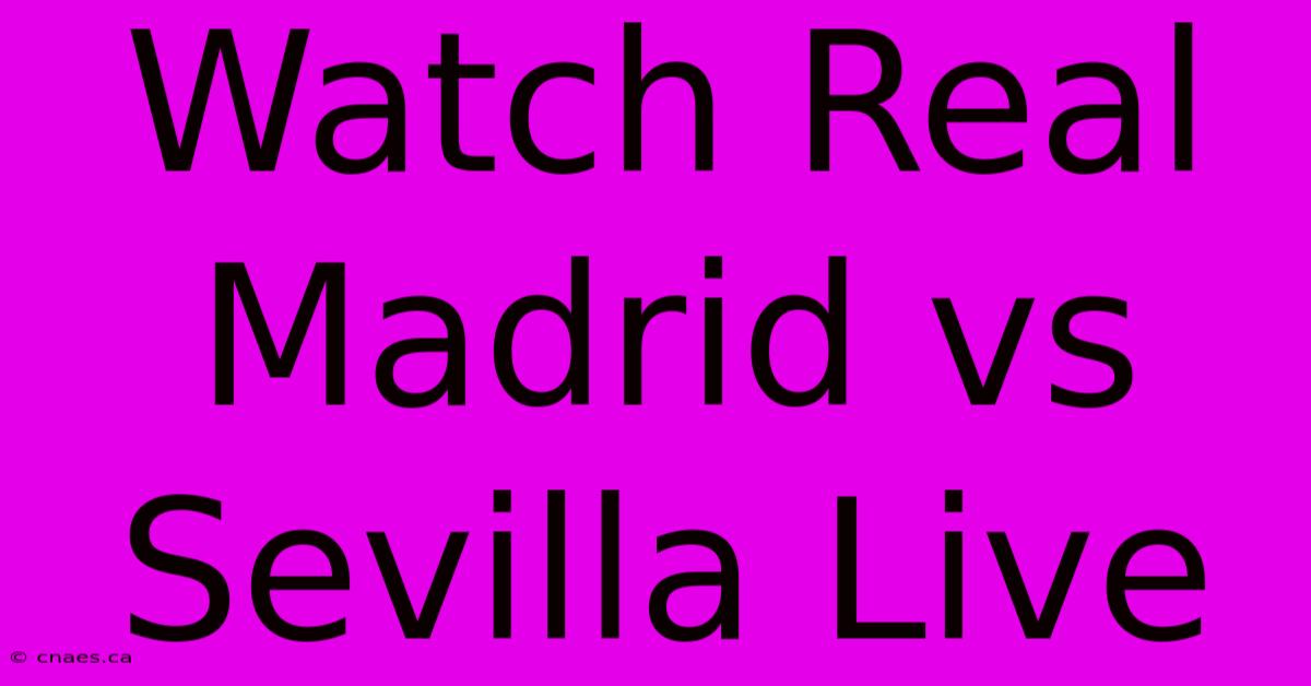 Watch Real Madrid Vs Sevilla Live