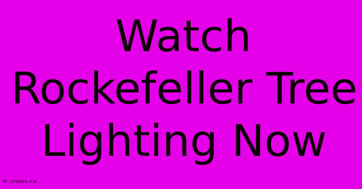 Watch Rockefeller Tree Lighting Now