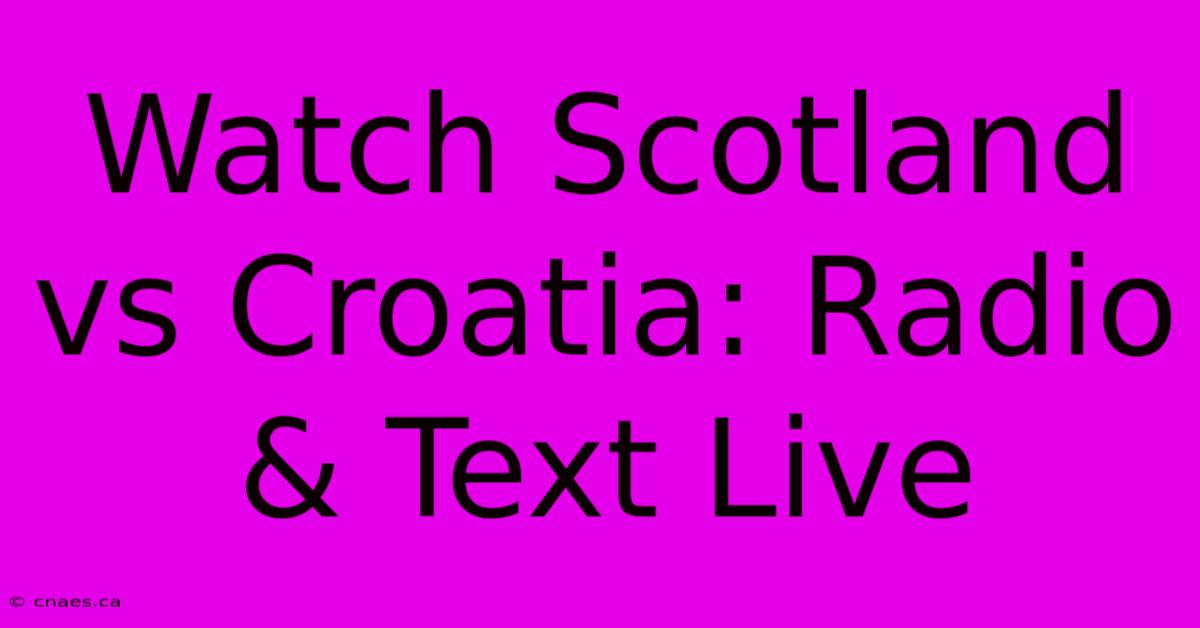 Watch Scotland Vs Croatia: Radio & Text Live