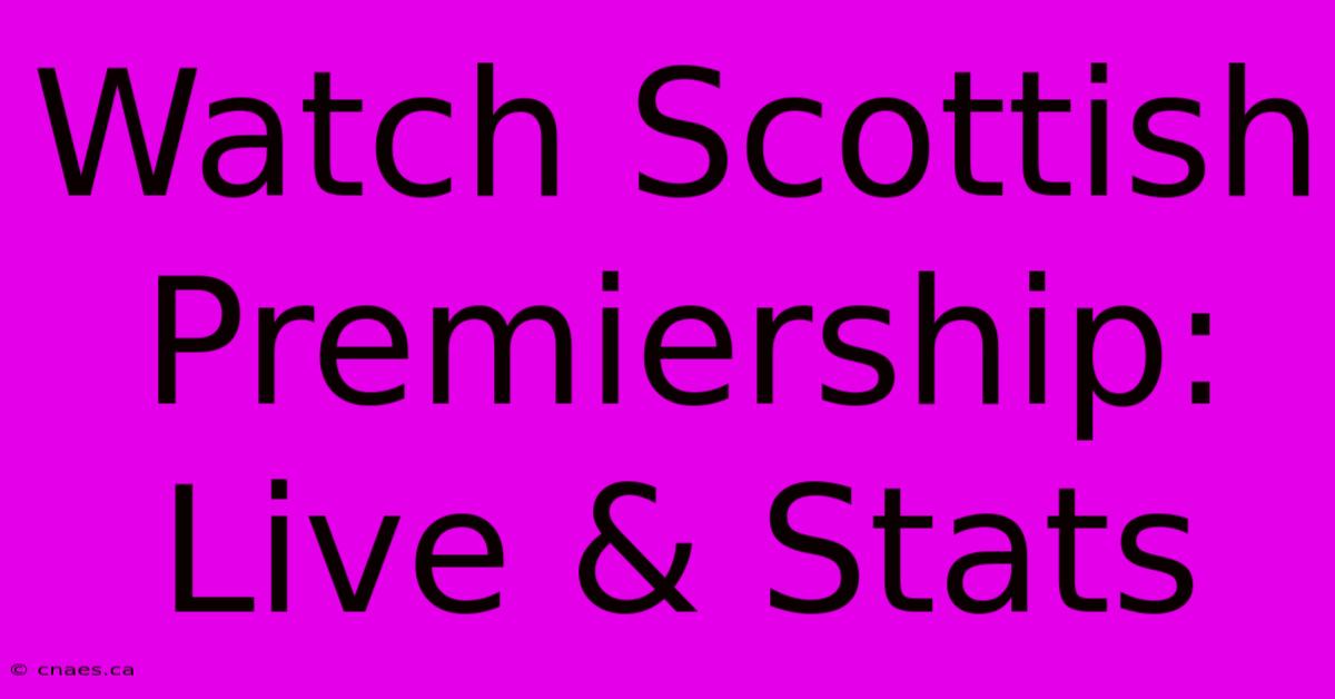 Watch Scottish Premiership: Live & Stats