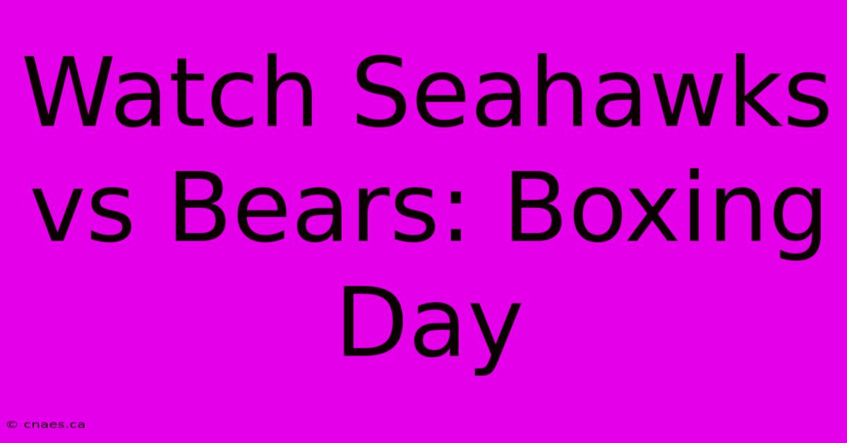 Watch Seahawks Vs Bears: Boxing Day