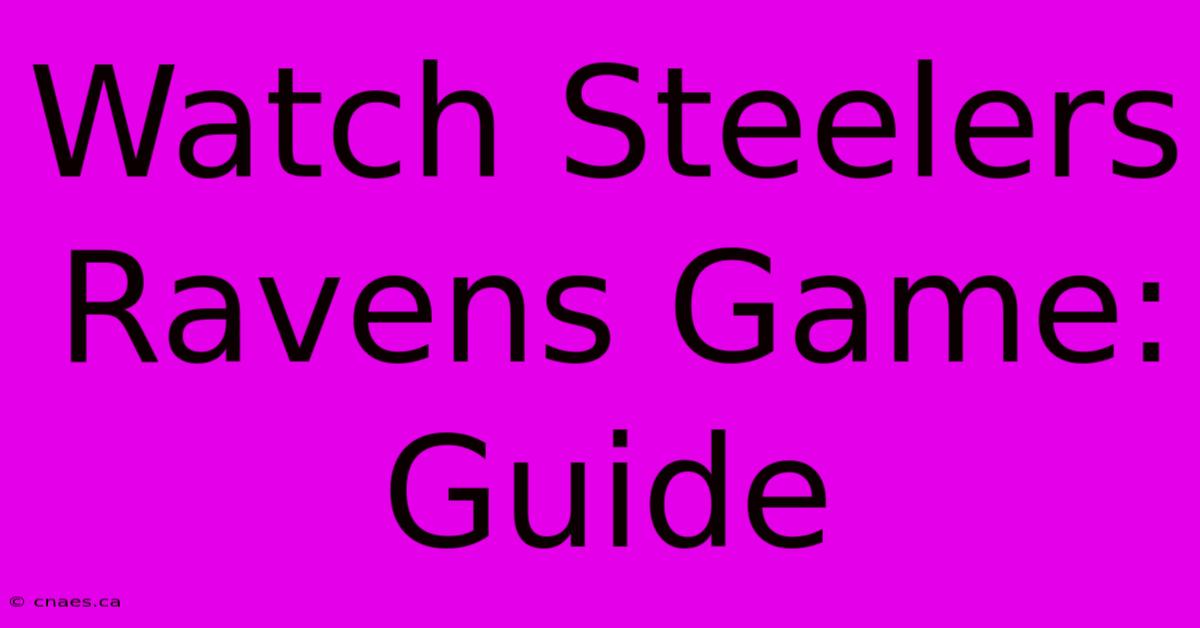 Watch Steelers Ravens Game: Guide