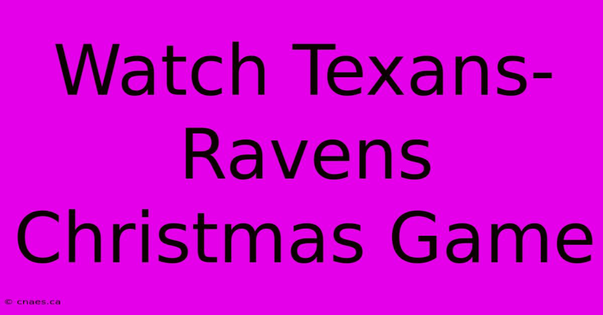 Watch Texans-Ravens Christmas Game