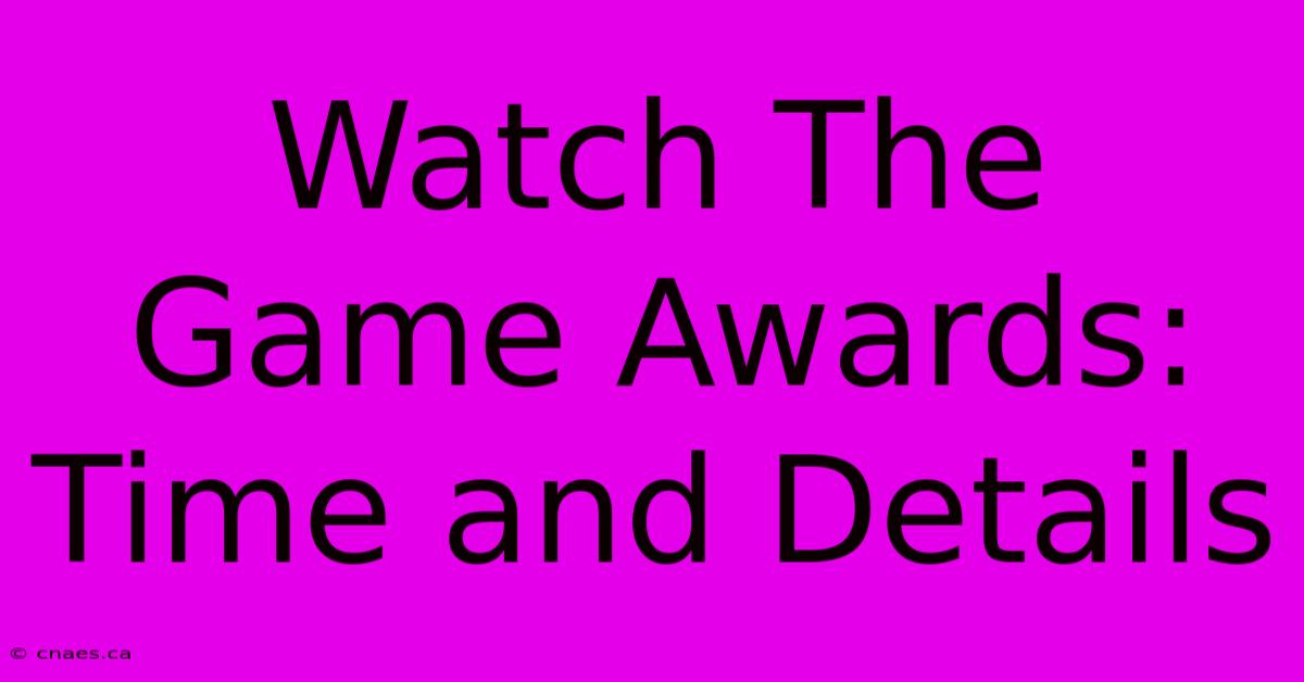 Watch The Game Awards: Time And Details