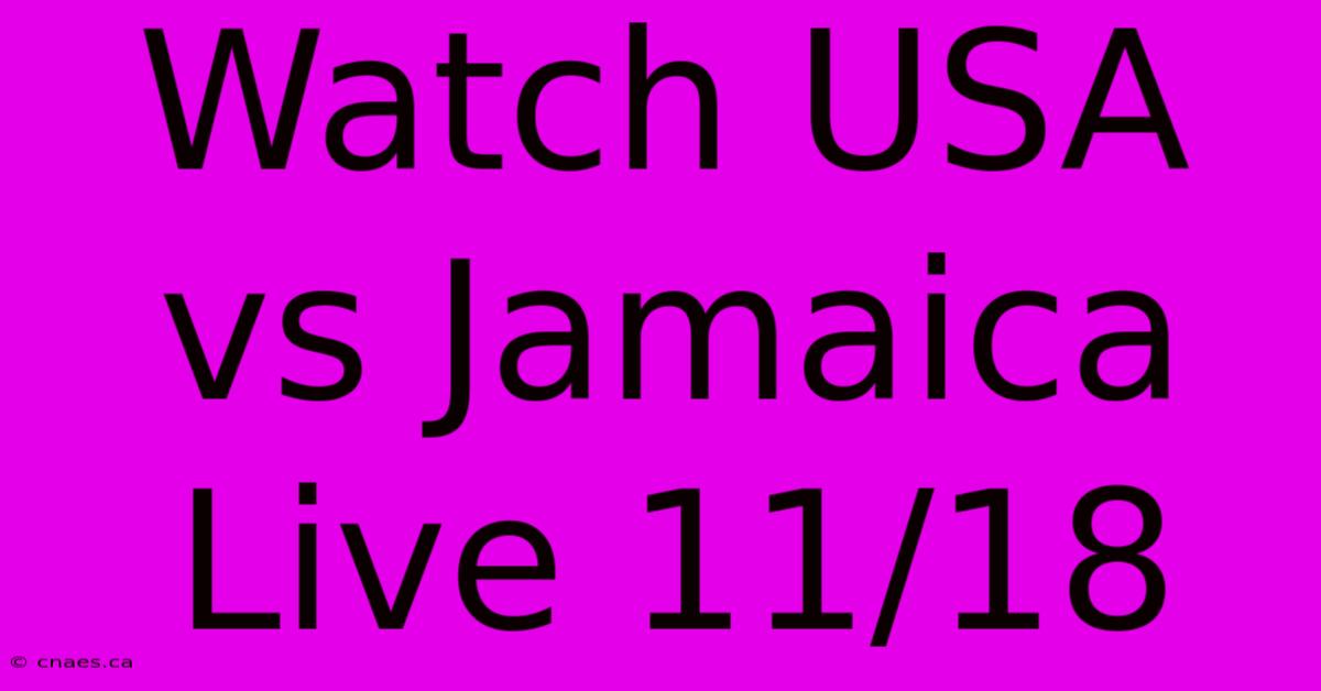 Watch USA Vs Jamaica Live 11/18