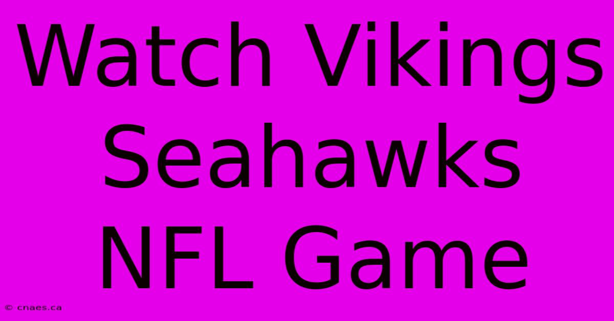 Watch Vikings Seahawks NFL Game