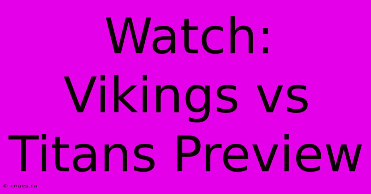 Watch: Vikings Vs Titans Preview