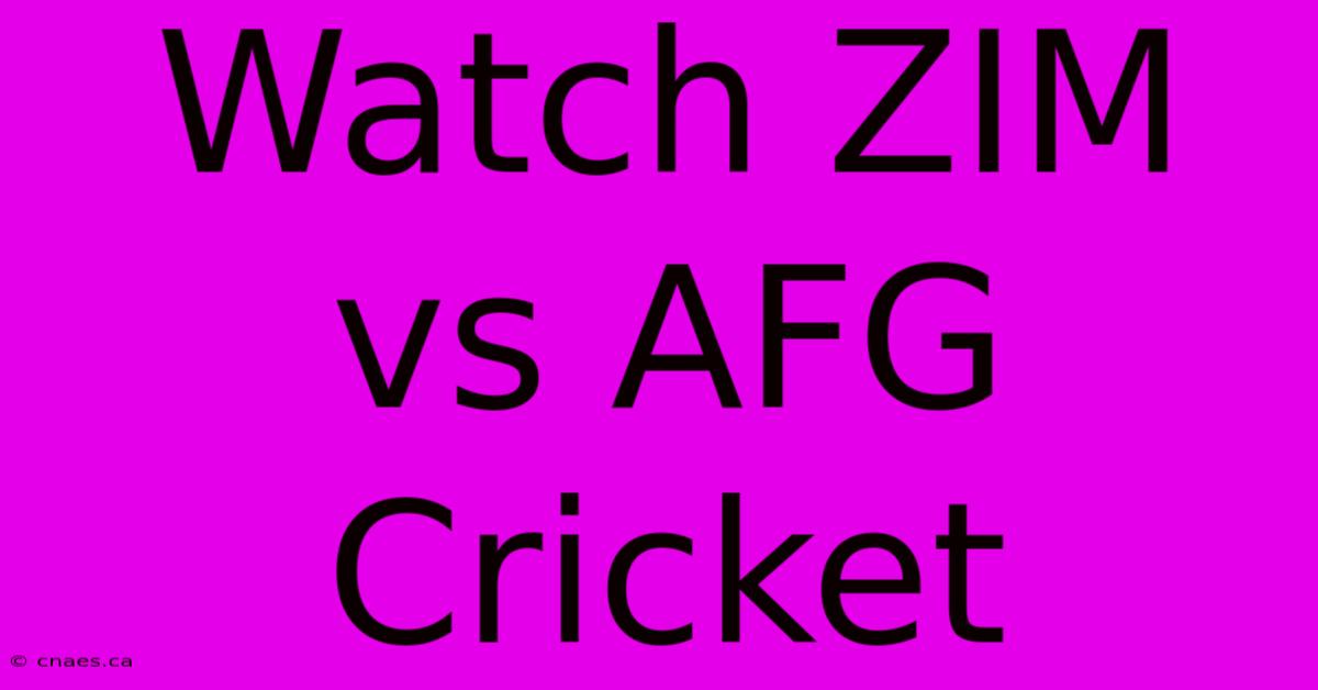 Watch ZIM Vs AFG Cricket