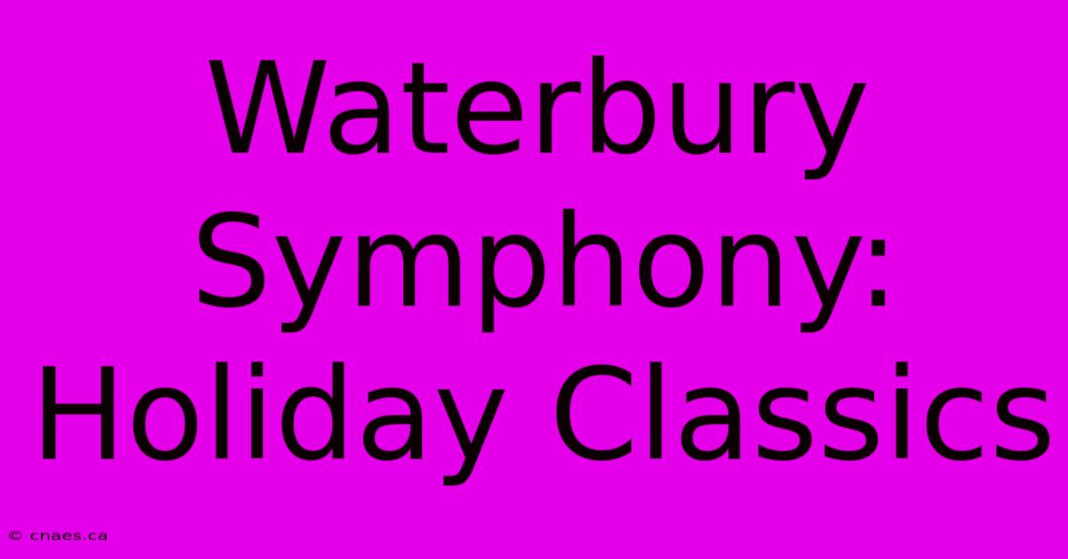 Waterbury Symphony: Holiday Classics