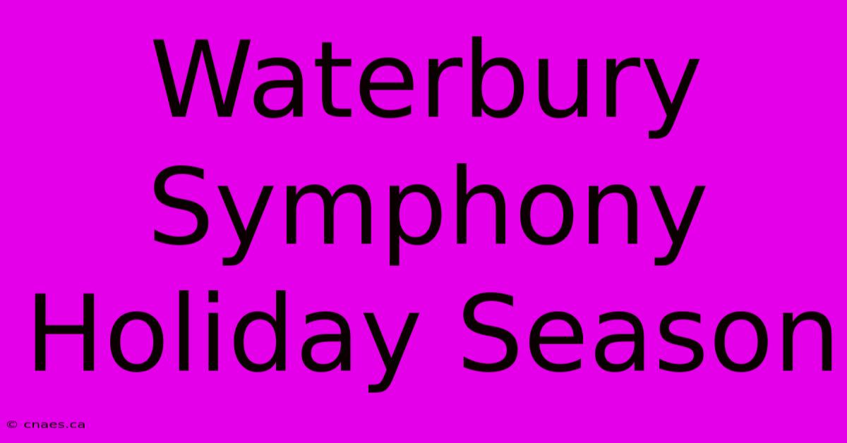 Waterbury Symphony Holiday Season