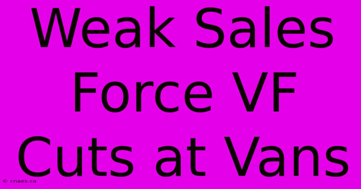 Weak Sales Force VF Cuts At Vans