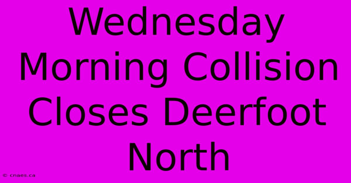 Wednesday Morning Collision Closes Deerfoot North