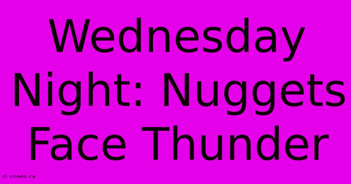 Wednesday Night: Nuggets Face Thunder