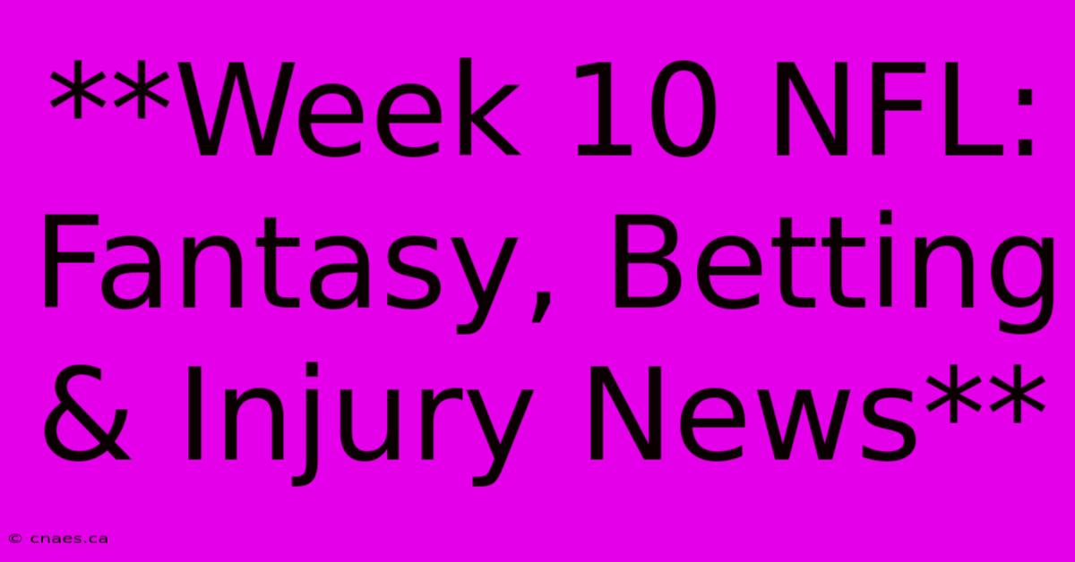 **Week 10 NFL: Fantasy, Betting & Injury News** 