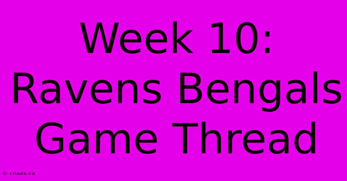 Week 10: Ravens Bengals Game Thread 