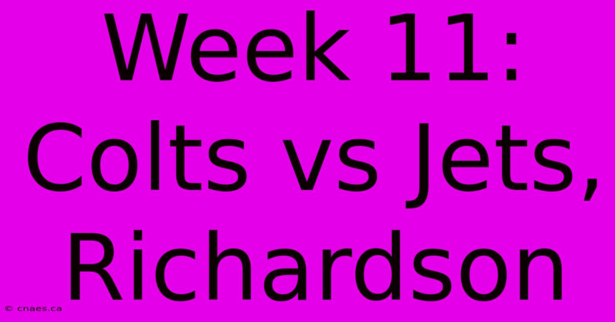 Week 11: Colts Vs Jets, Richardson