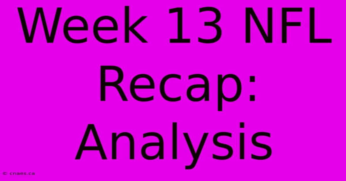 Week 13 NFL Recap: Analysis