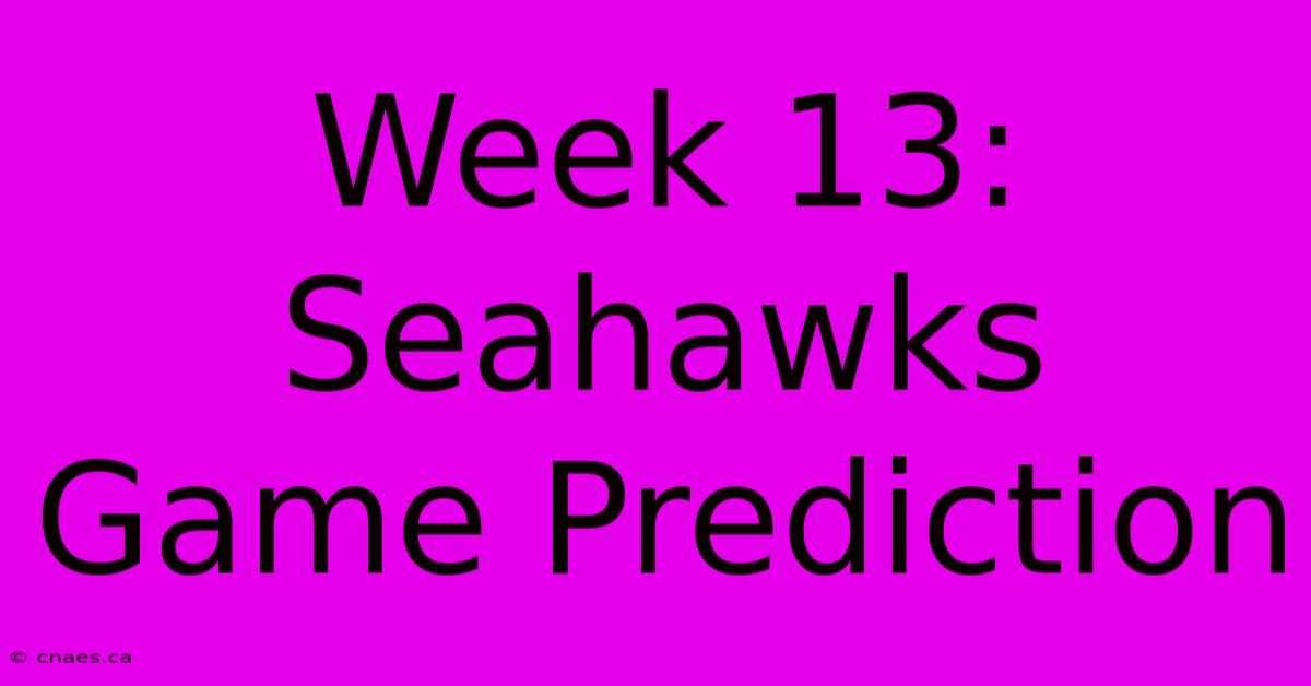 Week 13: Seahawks Game Prediction