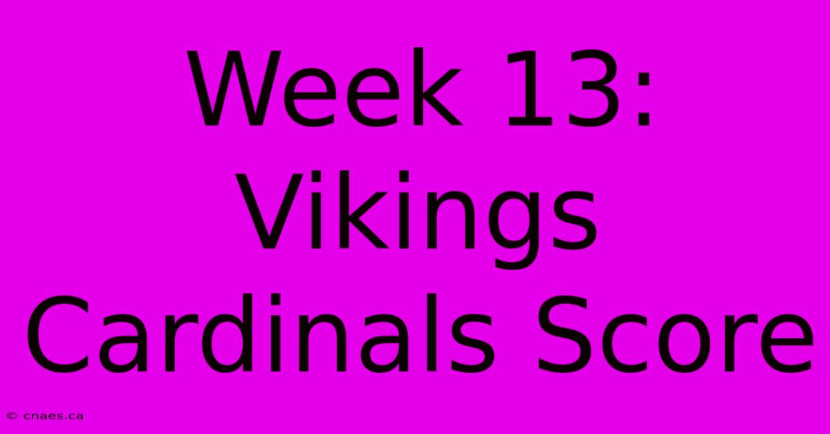 Week 13: Vikings Cardinals Score