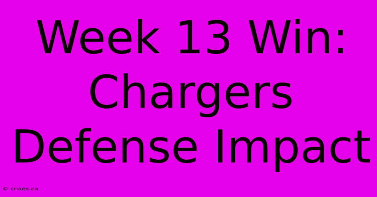 Week 13 Win: Chargers Defense Impact