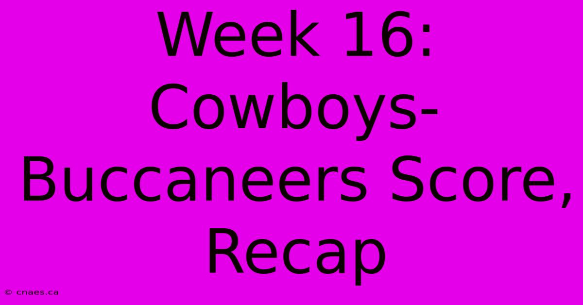 Week 16: Cowboys-Buccaneers Score, Recap