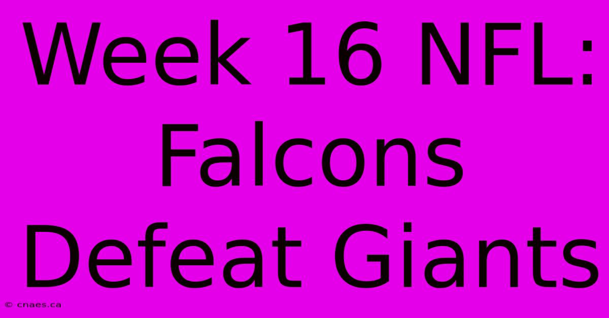 Week 16 NFL: Falcons Defeat Giants