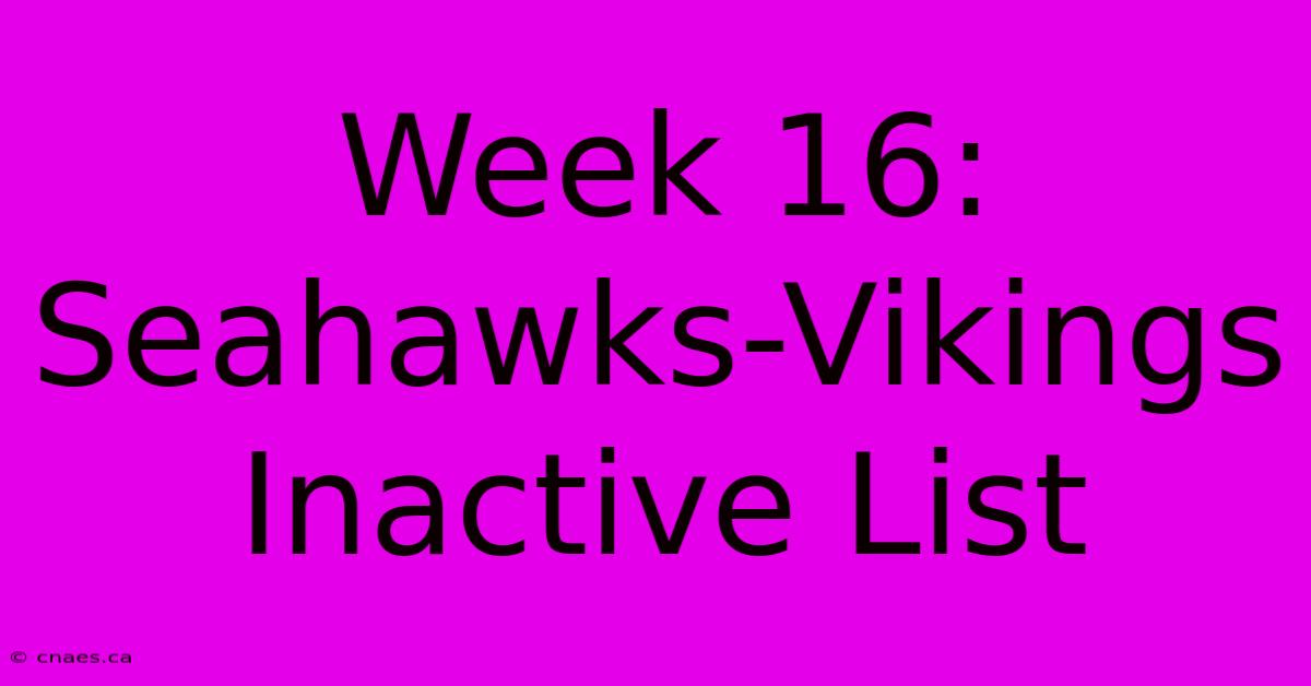 Week 16: Seahawks-Vikings Inactive List