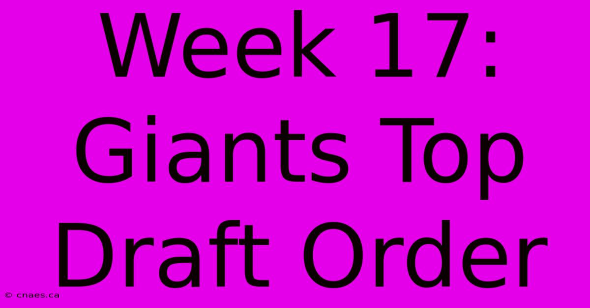 Week 17: Giants Top Draft Order