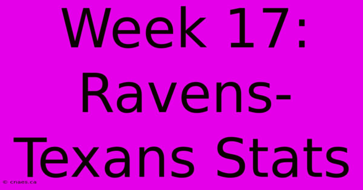 Week 17: Ravens-Texans Stats