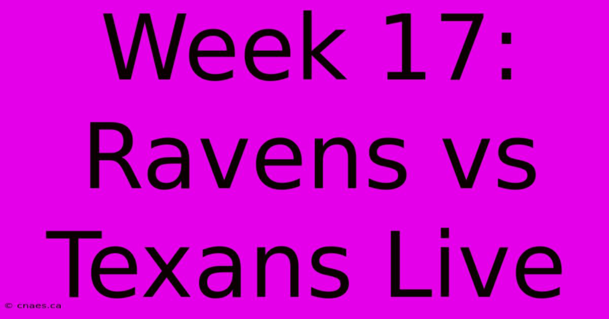 Week 17: Ravens Vs Texans Live