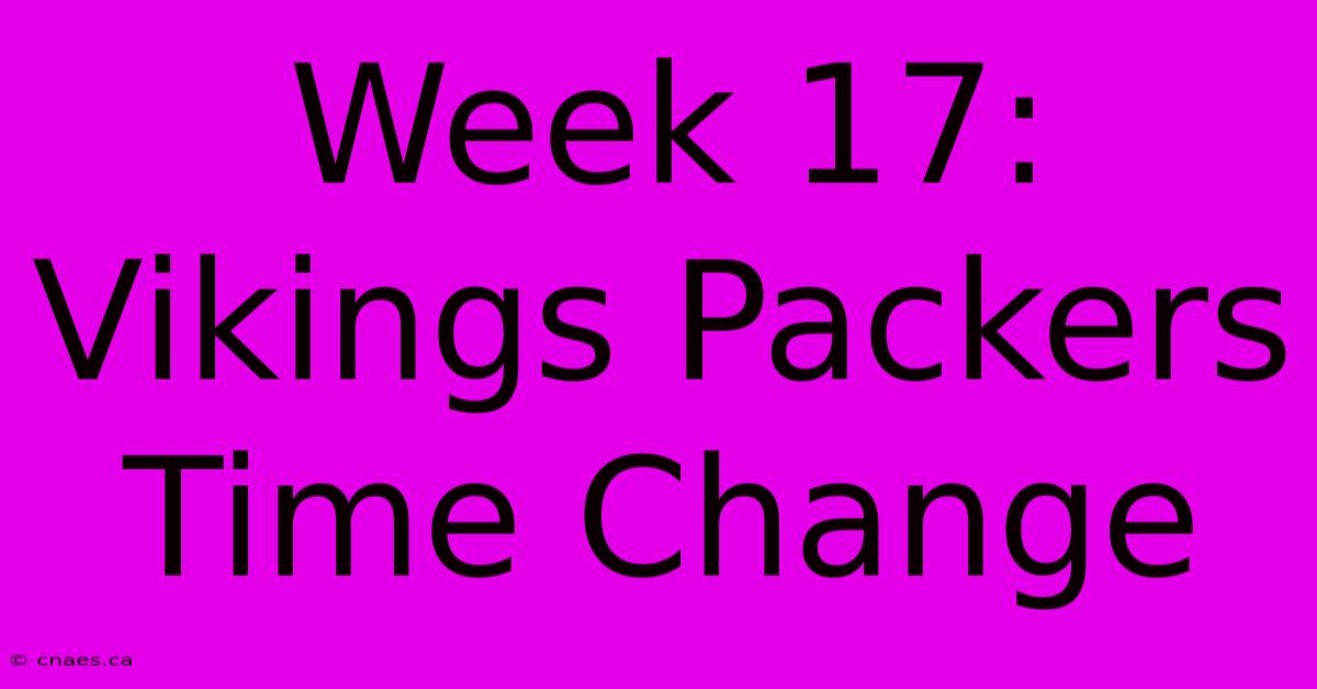 Week 17: Vikings Packers Time Change