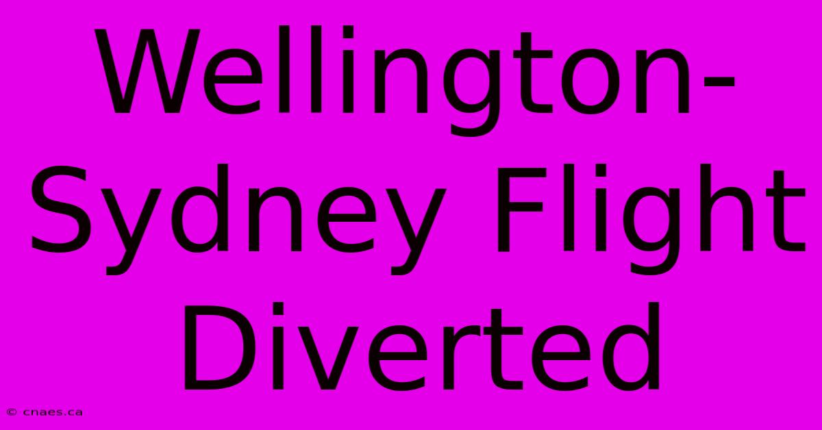 Wellington-Sydney Flight Diverted