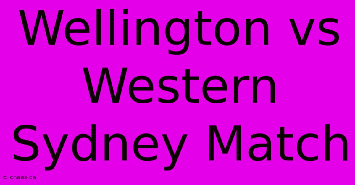 Wellington Vs Western Sydney Match