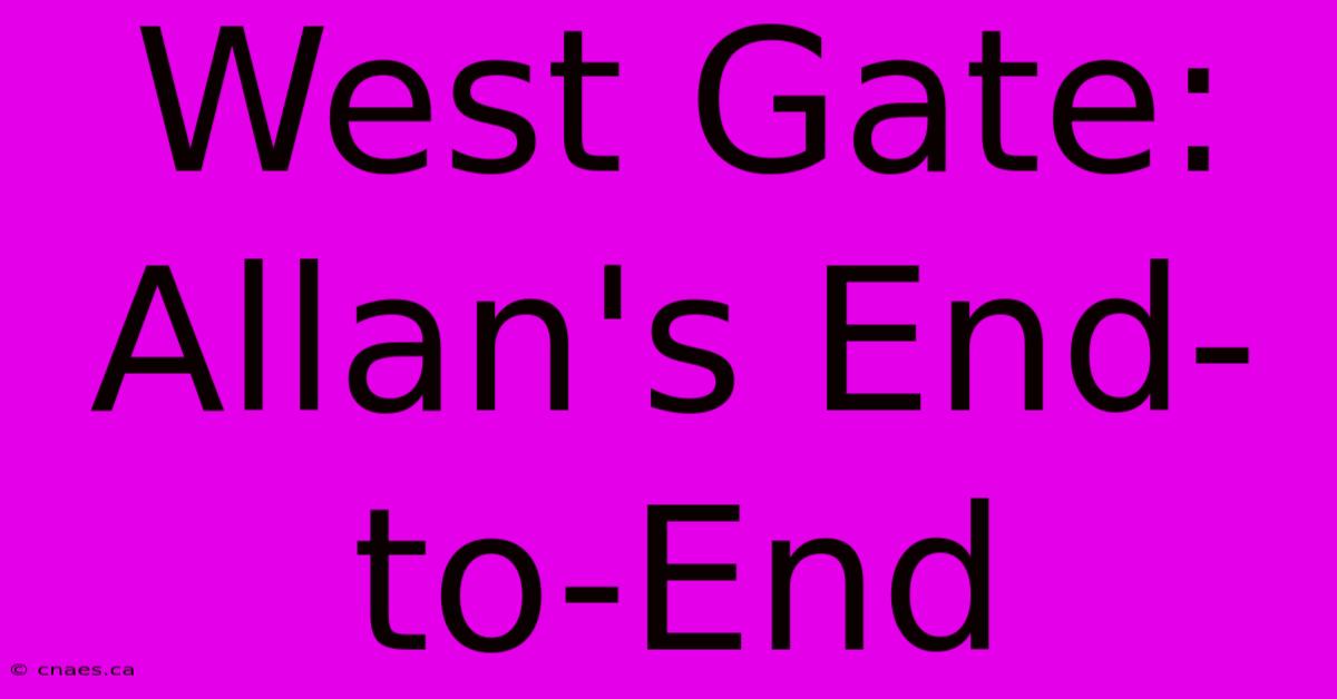 West Gate: Allan's End-to-End