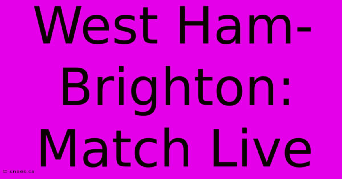 West Ham-Brighton: Match Live