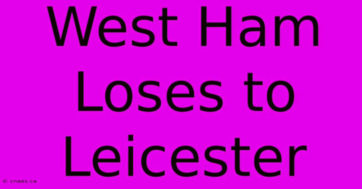 West Ham Loses To Leicester