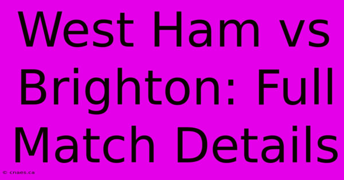 West Ham Vs Brighton: Full Match Details