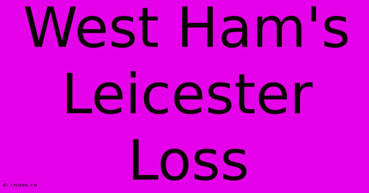 West Ham's Leicester Loss