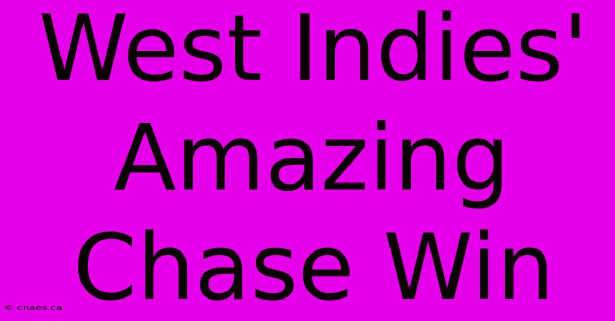 West Indies' Amazing Chase Win