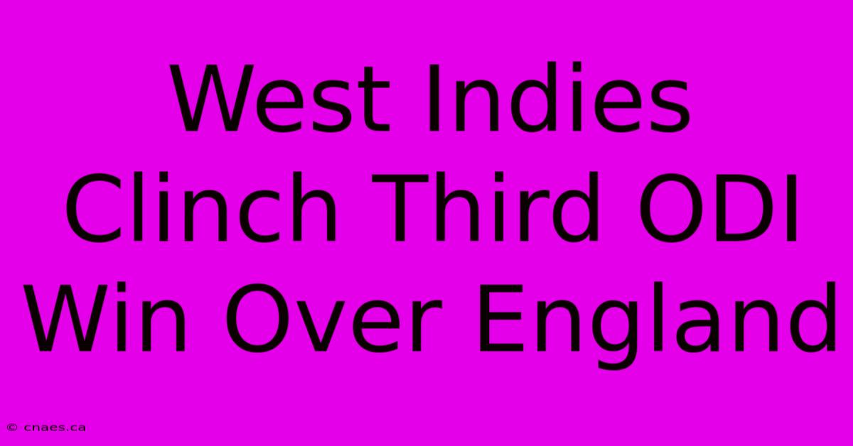 West Indies Clinch Third ODI Win Over England