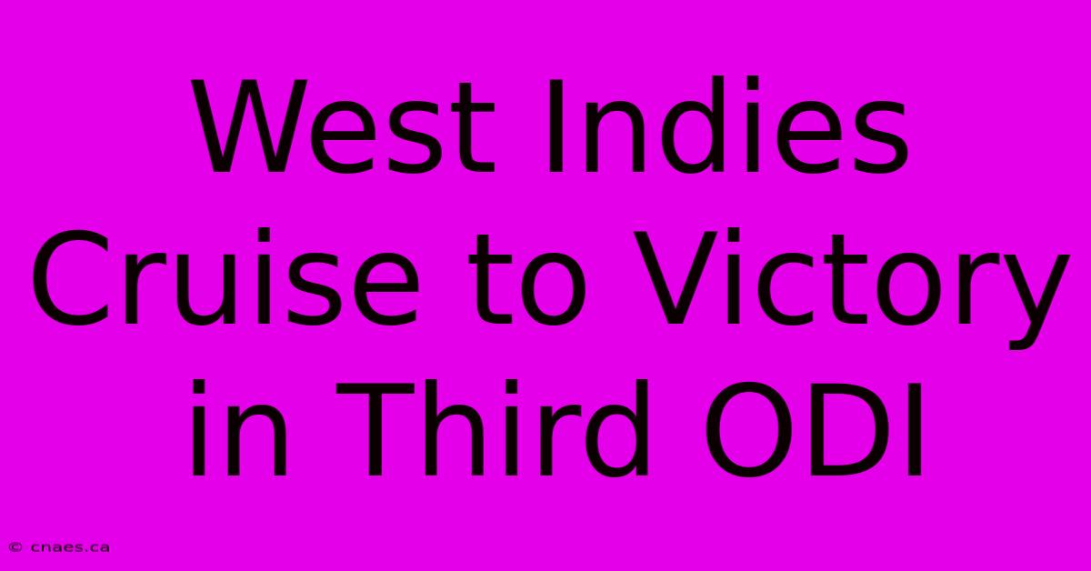 West Indies Cruise To Victory In Third ODI