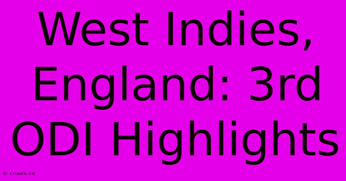 West Indies, England: 3rd ODI Highlights