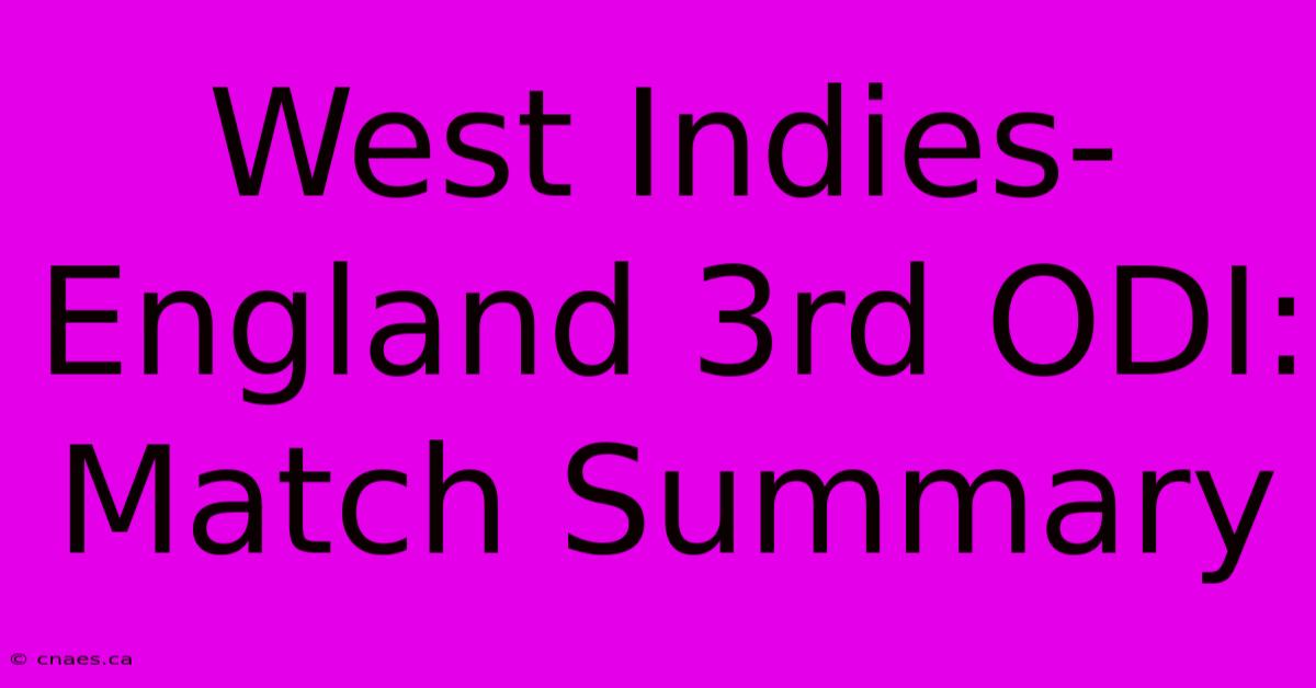 West Indies-England 3rd ODI: Match Summary