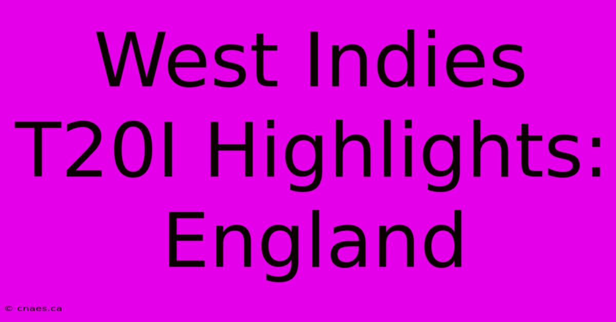 West Indies T20I Highlights: England