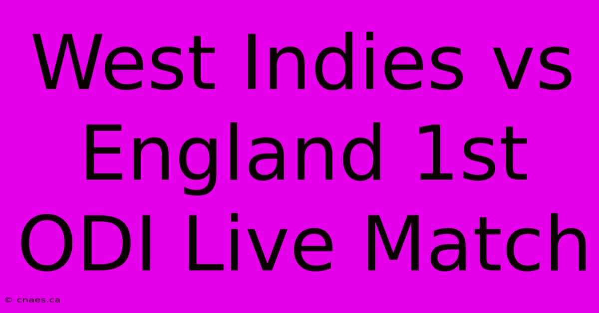 West Indies Vs England 1st ODI Live Match